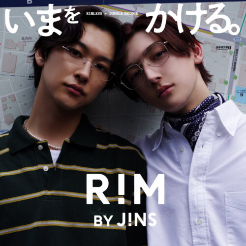 RIM売上No.1※1！「今」を象徴する人気アイウエアを、「今」を駆け抜けるRORIOMの二人がかける。